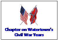 Text Box:  
Chapter on Watertown�s Civil War Years
