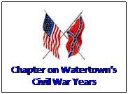 Text Box:  
Chapter on Watertowns
Civil War Years
