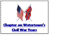 Text Box:  
Chapter on Watertown�s Civil War Years
