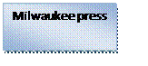 Text Box: Milwaukee press

