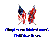 Text Box:  
Chapter on Watertowns
Civil War Years
